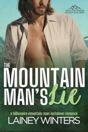 The Mountain Man's Lie: A Billionaire Mountain Man Romance (Willow Ridge Mountain Men Book 1)