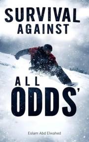 Survival Against All Odds: 100 True Stories of People Who Defied Death (Human & Heroic)