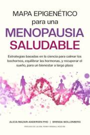 Mapa Epigenético para una Menopausia Saludable: Estrategias basadas en la ciencia para calmar los bochornos, equilibrar las h