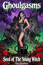 Ghoulgasms #1: Seed of The Young Witch