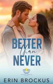 Better than Never: A Small Town Enemies to Lovers Romance (Sunset Siesta Series)
