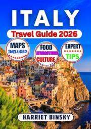 Italy Travel Guide 2026: Your Expert Budget-Friendly Companion to Explore Rome, Florence, Milan, Venice, Iconic Landmarks, Hi