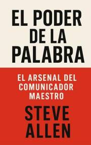 El Poder de la Palabra: El Arsenal del Comunicador Maestro (Indispensables de comunicación y persuasión) (Spanish Edition)