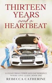 Thirteen Years and a Heartbeat: A Small Town Age Gap Romance (Where Love Leads Book 1)