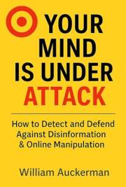 Your Mind Is Under Attack: How to Detect and Defend Against Disinformation & Online Manipulation