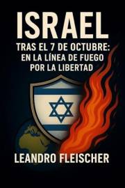 Israel tras el 7 de Octubre: en la línea de fuego por la libertad (Spanish Edition)