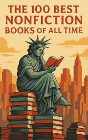 The 100 Best Nonfiction Books of All Time: Essential Nonfiction Classics Every Reader Should Know (Caterthun Classics)