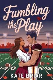 Fumbling the Play: A Young Adult Fall Football Romance (Under the Rival Lights Book 1)