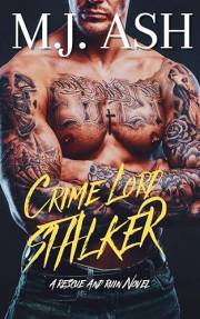 Crime Lord Stalker: A Dark Obsessed Mob Boss Stalker Romance : A Rescue and Ruin Novel