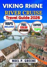 Viking Rhine River Cruise Travel Guide: Everything you Need To Know For Best Cruising Experience, Including Itineraries, Rive