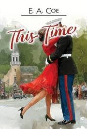 This Time: A Contemporary Second Chance Romance