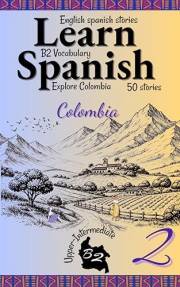 Learn Spanish With Stories B2: Become Fluent in Spanish with Captivating Bilingual Spanish-English Stories for B2 Upper-Inter