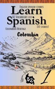 Learn Spanish With Stories B2: Become Fluent in Spanish with Captivating Bilingual Spanish-English Stories for B2 Upper-Inter