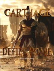 Carthage Defies Rome: The Forgotten Struggle That Shaped an Empire