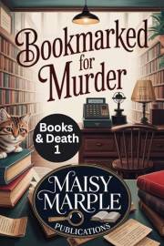 Bookmarked for Murder: A Small Town Library and Bookshop Cozy Mystery Series (Books and Death Mystery Series Book 1)