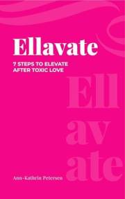 Ellavate: 7 Steps To Elevate After Toxic Love