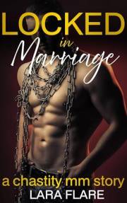 Locked in Marriage: a chastity mm story