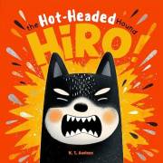 Hiro the Hot-Headed Hound: A laugh-out-loud rhyming story that helps kids tame tantrums and turn big feelings into big growth