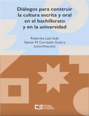 Diálogos para construir la cultura escrita y oral en el bachillerato y en la universidad (Spanish Edition)