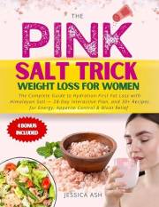 PINK SALT TRICK WEIGHT LOSS FOR WOMEN: The Complete Guide to Hydration-First Fat Loss with Himalayan Salt — Myths, Safety, 28