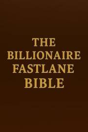 THE BILLIONAIRE FASTLANE BIBLE