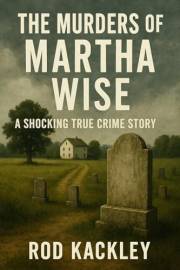 The Murders of Martha Wise: A Shocking True Crime Story