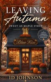 Leaving Autumn: A Sweet Halloween Vermont Romance (Sweet as Maple Syrup Book 1)