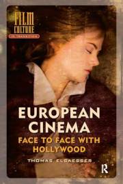 European Cinema: Face to Face with Hollywood (Film Culture in Transition)