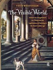 The Visible World: Samuel van Hoogstraten's Art Theory and the Legitimation of Painting in the Dutch Golden Age (Amsterdam St