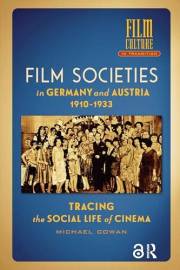 Film Societies in Germany and Austria 1910-1933: Tracing the Social Life of Cinema (Film Culture in Transition)