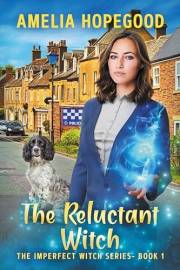 The Reluctant Witch: A Paranormal Cozy Mystery (The Imperfect Witch Book 1)