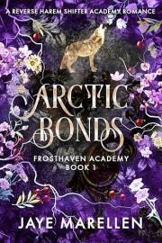 Arctic Bonds: A Reverse Harem Shifter Academy Romance (Frosthaven Academy Book 1)