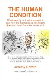The Human Condition: What exactly is it, what caused it, and how the human race has finally liberated itself from the horror