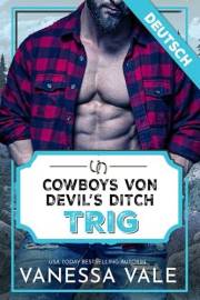 Trig (Cowboys von Devil’s Ditch 1) (German Edition)