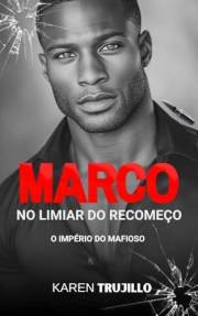 Marco: No limiar do recomeço (O império do mafioso Livro 5) (Portuguese Edition)