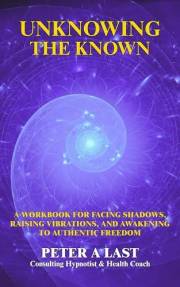 UnKnowing The Known: A Workbook for Facing Shadows, Raising Vibrations, and Awakening to Authentic Freedom (Courageous New Da