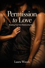 Permission to Love: Polyamory and Loving Without Limits