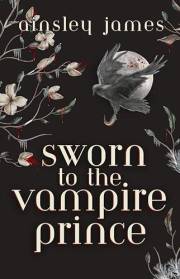 Sworn to the Vampire Prince (Vampire Prince Duology Book 2)