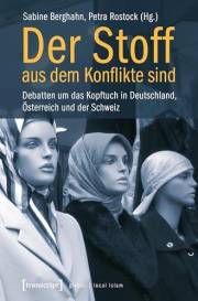 Der Stoff, aus dem Konflikte sind: Debatten um das Kopftuch in Deutschland, Österreich und der Schweiz (Globaler lokaler Isla