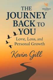 The Journey Back to You: Love, Loss, and Personal Growth (The Resilience Trilogy Book 1)