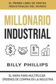 MILLONARIO INDUSTRIAL: EL MAPA PARA MULTIPLICAR ÓRDENES DE COMPRA EN LA INDUSTRIA (Spanish Edition) MILLONARIO INDUSTRIAL: EL MAPA PARA MULTIPLICAR ÓRDENES DE COMPRA EN LA INDUSTRIA (Spanish Edition)