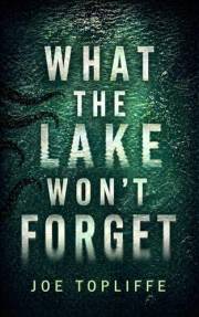 What the Lake Won't Forget: A Chilling Dark Psychological Thriller
