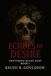 Echoes of Desire: (The Shattered Rules Duet Book 1) A Why Choose Rockstar Romance: Reverse Harem Dark Romance (The Eternal Re