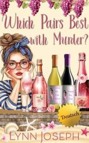 Which Pairs Best With Murder?: Ein gemütliches Geheimnis (The Mermaid Bay Wine Mystery German 1) (German Edition)