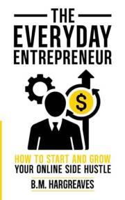 The Everyday Entrepreneur: How to Start and Grow Your Online Reselling Side Hustle Using eBay and Vinted