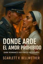 DONDE ARDE EL AMOR PROHIBIDO. Dark Romance Histórico en Español: Londres en la 2ª Guerra Mundial. Entre bombas y promesas rot