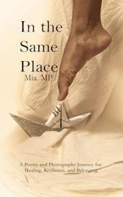 IN THE SAME PLACE: Poetry and Photography Journey for Those Seeking Healing and Belonging (Inner Journey Book 2)