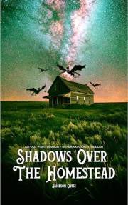 Shadows Over The Homestead: An Old West Horror / Supernatural Thriller (Western Horror)
