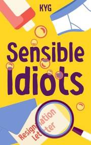 Sensible Idiots: Hilarious Funny Characters. Ridiculous Situations. Sensible Payoffs. (Silly Humans)