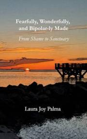Fearfully, Wonderfully, and Bipolar-ly Made: From Shame to Sanctuary
